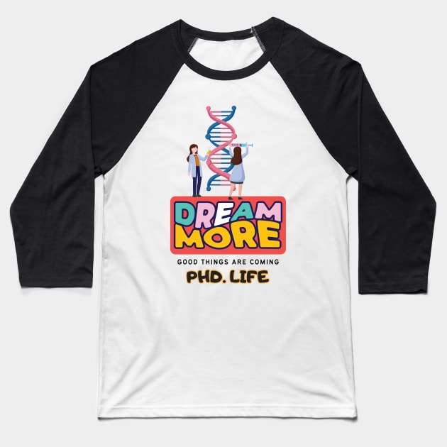 PhD. Life Baseball T-Shirt by Sciholic